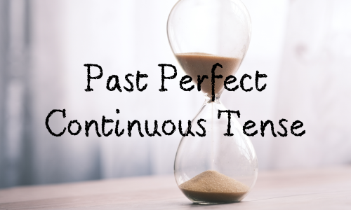 Past Perfect Continuous: Tudo oque você precisa saber